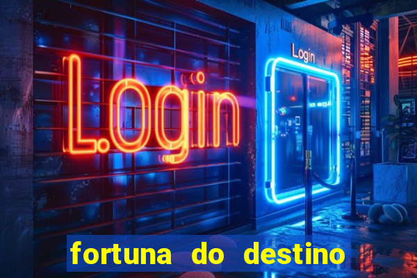 fortuna do destino fortuna do dentinho